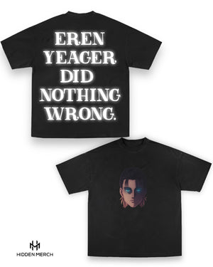 Eren Yeager did nothing wrong Graphic Tee (DS)